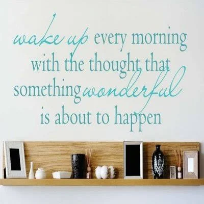 Wake Up Every Morning with The Thoughts that Something Wonderful Is About to Happen Wall Decal Design with Vinyl Color: Teal - Si
